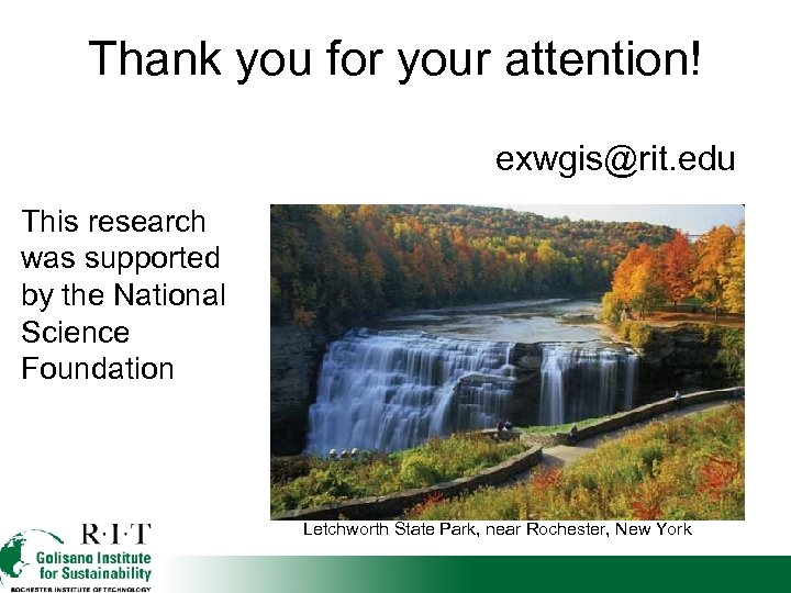 Thank you for your attention! exwgis@rit. edu This research was supported by the National