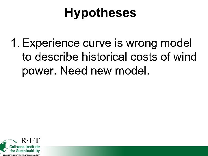 Hypotheses 1. Experience curve is wrong model to describe historical costs of wind power.