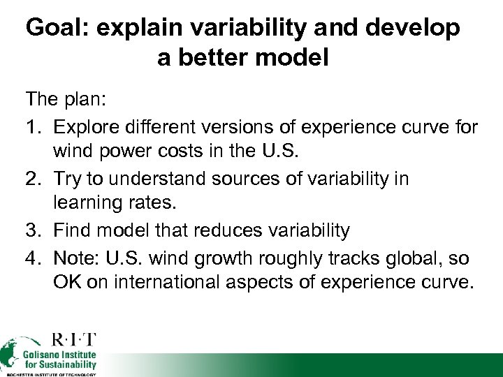 Goal: explain variability and develop a better model The plan: 1. Explore different versions