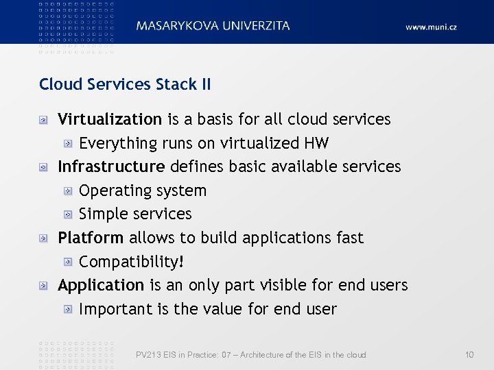 Cloud Services Stack II Virtualization is a basis for all cloud services Everything runs