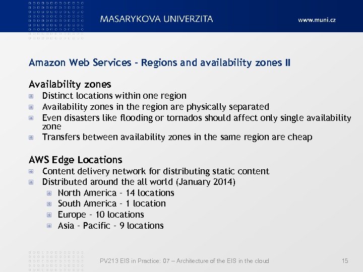 Amazon Web Services – Regions and availability zones II Availability zones Distinct locations within