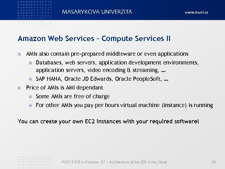 Amazon Web Services – Compute Services II AMIs also contain pre-prepared middleware or even