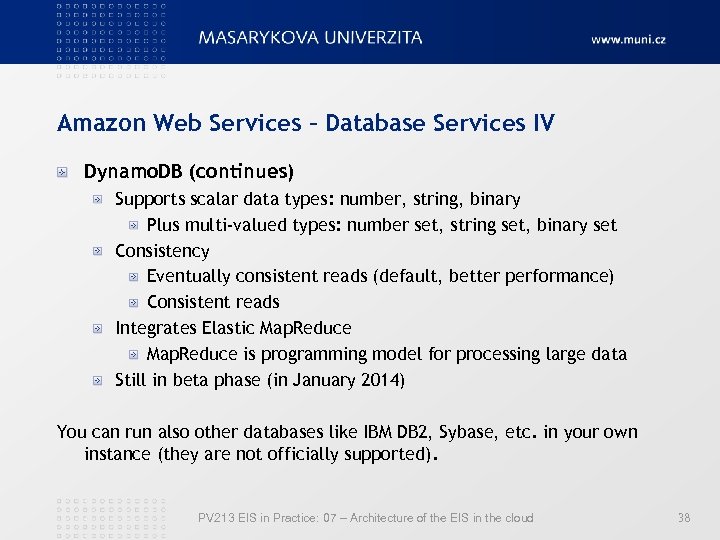 Amazon Web Services – Database Services IV Dynamo. DB (continues) Supports scalar data types: