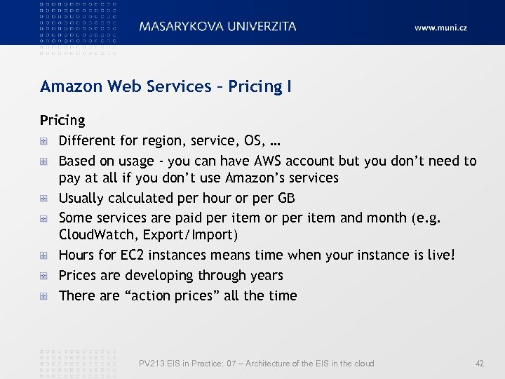 Amazon Web Services – Pricing I Pricing Different for region, service, OS, … Based