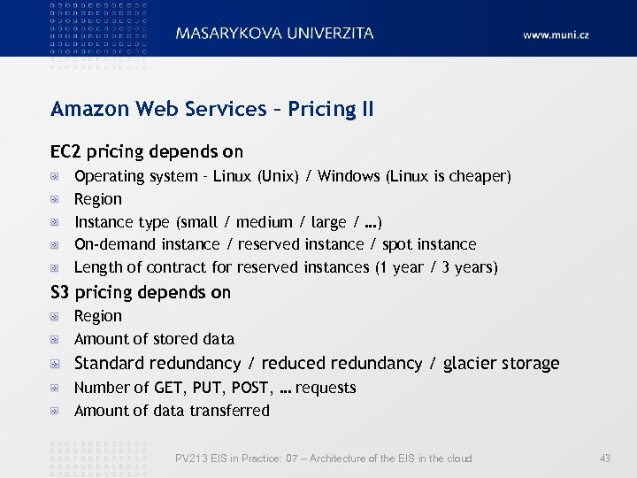 Amazon Web Services – Pricing II EC 2 pricing depends on Operating system –