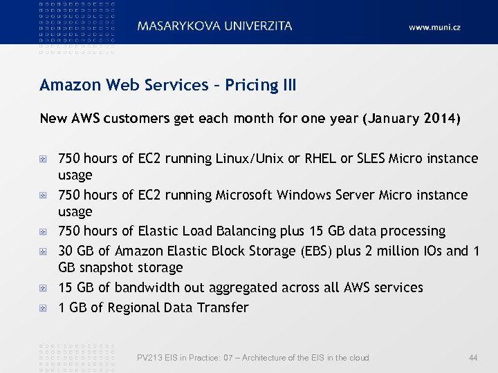 Amazon Web Services – Pricing III New AWS customers get each month for one