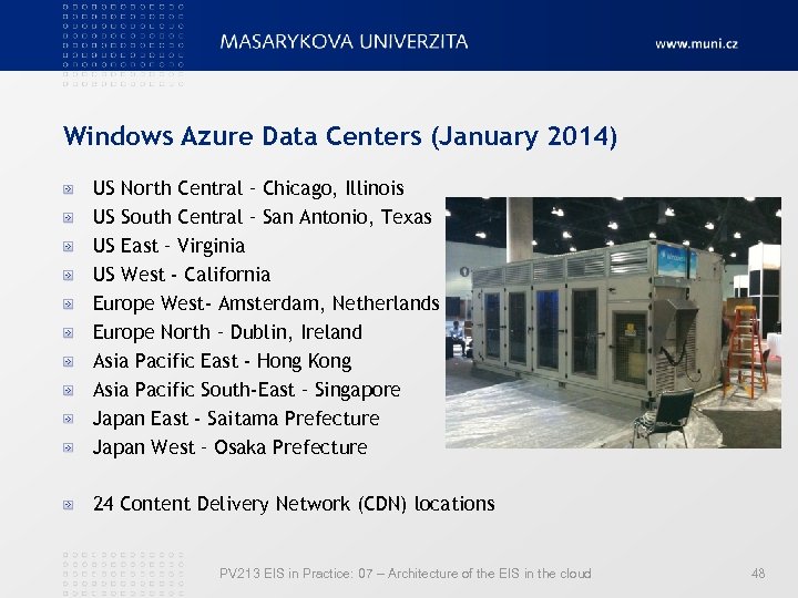 Windows Azure Data Centers (January 2014) US North Central – Chicago, Illinois US South