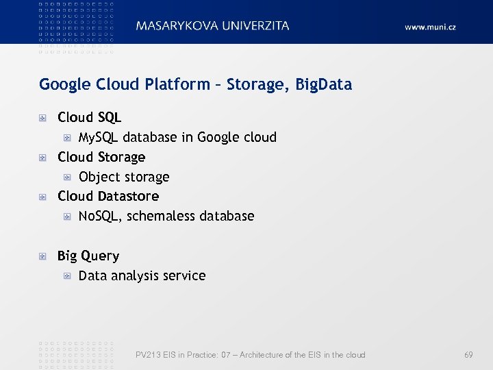 Google Cloud Platform – Storage, Big. Data Cloud SQL My. SQL database in Google