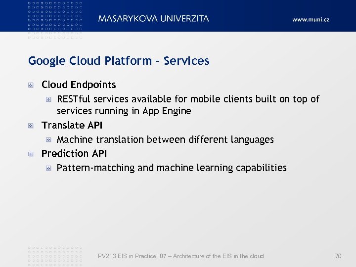 Google Cloud Platform – Services Cloud Endpoints RESTful services available for mobile clients built