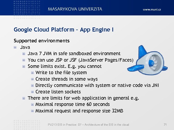 Google Cloud Platform – App Engine I Supported environments Java 7 JVM in safe