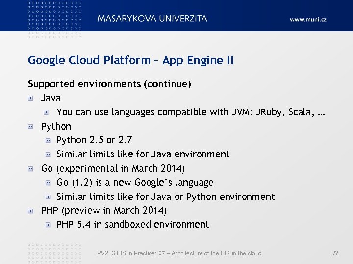 Google Cloud Platform – App Engine II Supported environments (continue) Java You can use