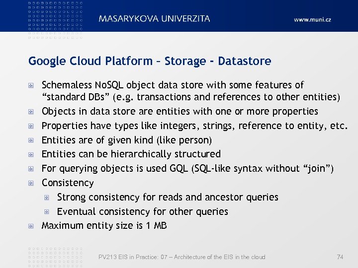 Google Cloud Platform – Storage - Datastore Schemaless No. SQL object data store with