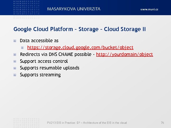 Google Cloud Platform – Storage – Cloud Storage II Data accessible as https: //storage.