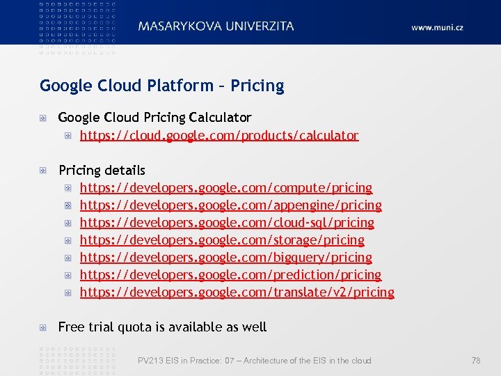 Google Cloud Platform – Pricing Google Cloud Pricing Calculator https: //cloud. google. com/products/calculator Pricing