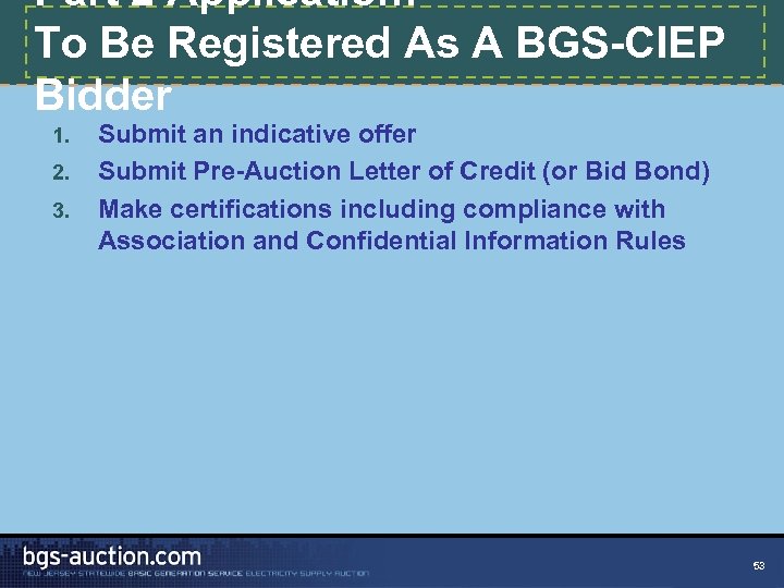 Part 2 Application: To Be Registered As A BGS-CIEP Bidder 1. 2. 3. Submit