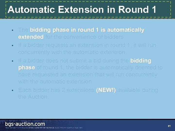 Automatic Extension in Round 1 The bidding phase in round 1 is automatically extended