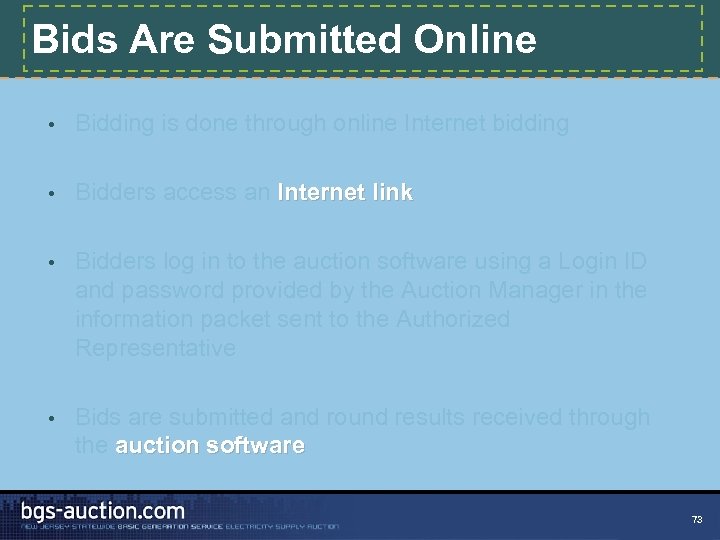 Bids Are Submitted Online • Bidding is done through online Internet bidding • Bidders