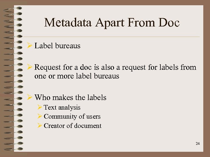Metadata Apart From Doc Ø Label bureaus Ø Request for a doc is also