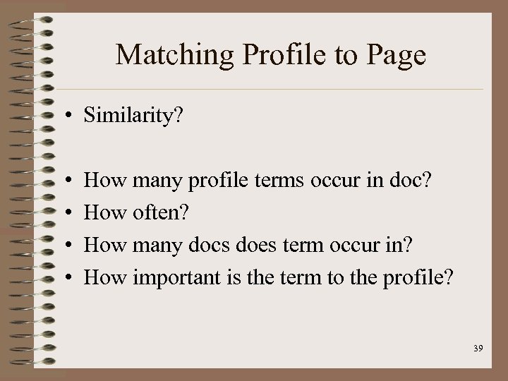 Matching Profile to Page • Similarity? • • How many profile terms occur in