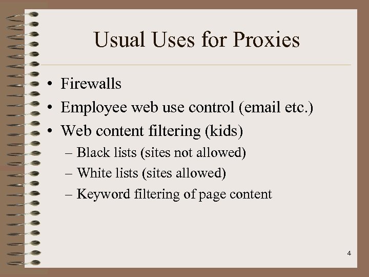 Usual Uses for Proxies • Firewalls • Employee web use control (email etc. )