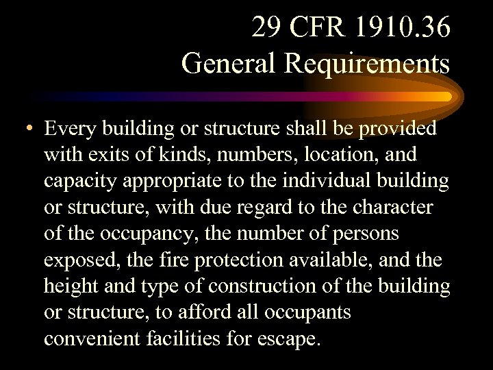 29 CFR 1910. 36 General Requirements • Every building or structure shall be provided