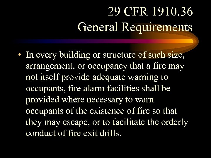 29 CFR 1910. 36 General Requirements • In every building or structure of such