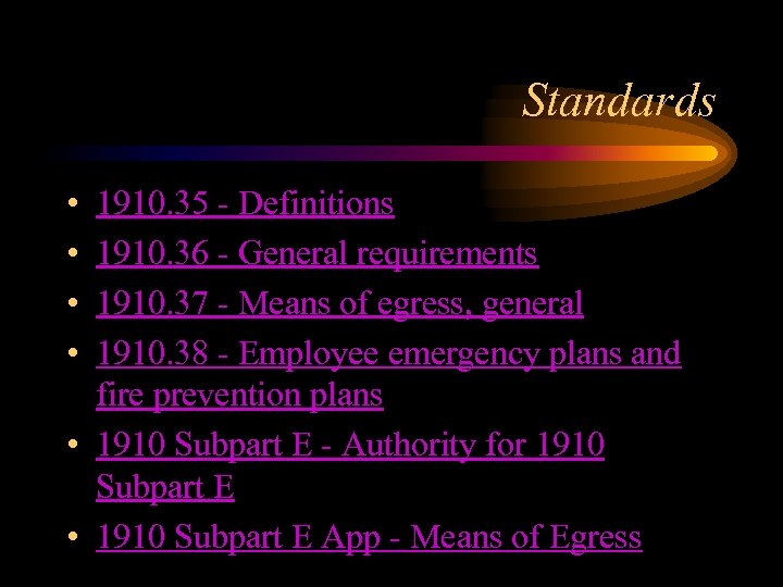 Standards • • 1910. 35 - Definitions 1910. 36 - General requirements 1910. 37
