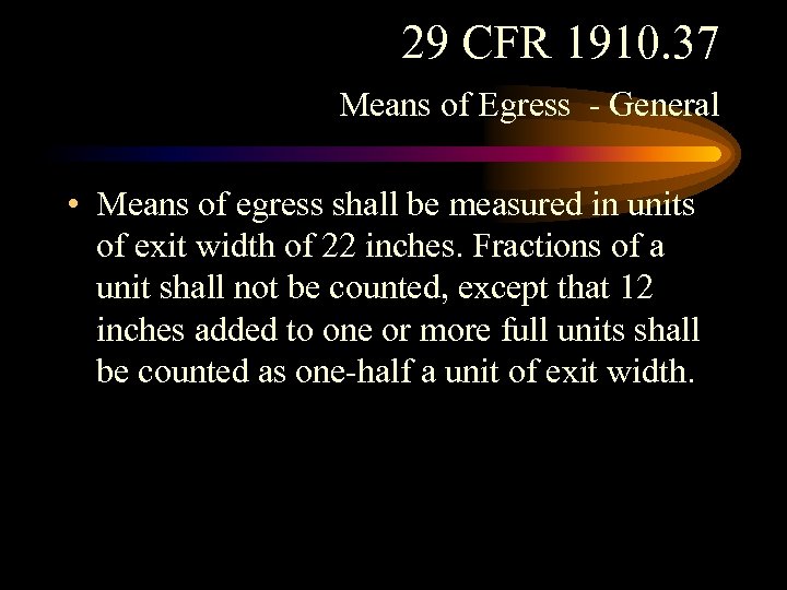 29 CFR 1910. 37 Means of Egress - General • Means of egress shall