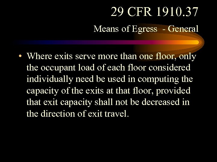 29 CFR 1910. 37 Means of Egress - General • Where exits serve more