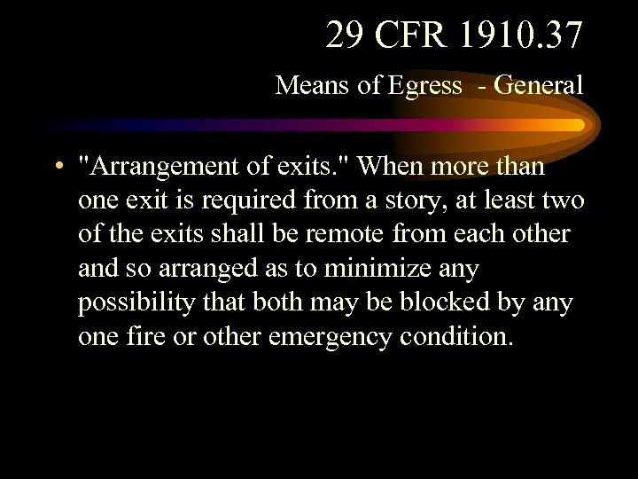 29 CFR 1910. 37 Means of Egress - General • "Arrangement of exits. "