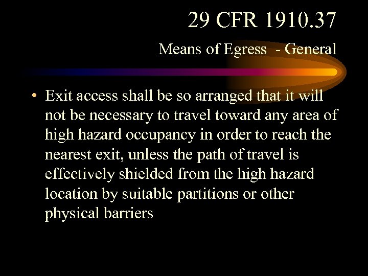 29 CFR 1910. 37 Means of Egress - General • Exit access shall be