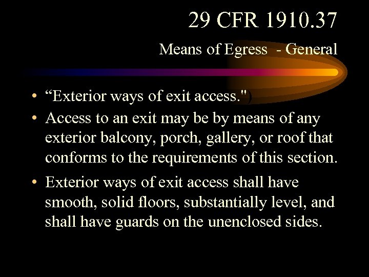29 CFR 1910. 37 Means of Egress - General • “Exterior ways of exit