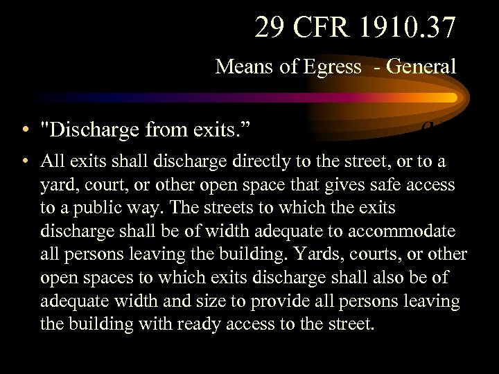 29 CFR 1910. 37 Means of Egress - General • "Discharge from exits. ”