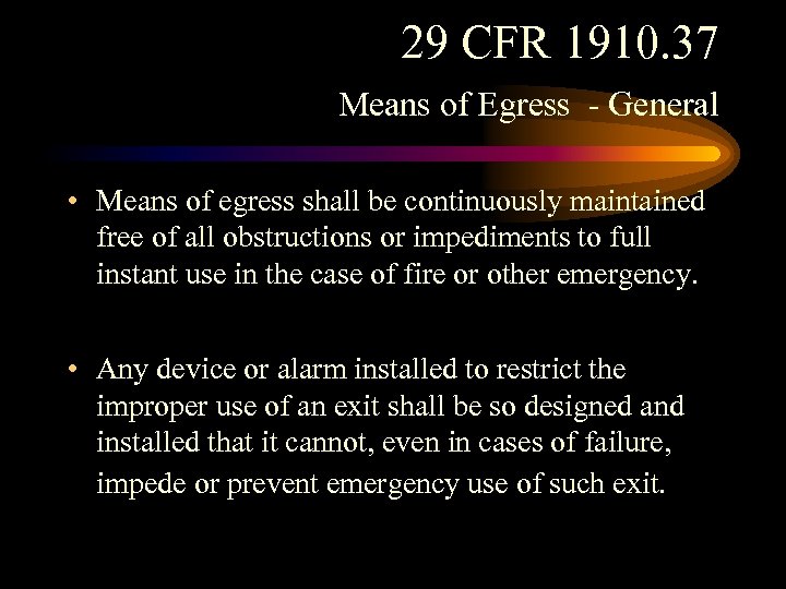 29 CFR 1910. 37 Means of Egress - General • Means of egress shall
