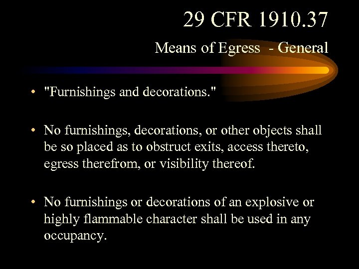 29 CFR 1910. 37 Means of Egress - General • "Furnishings and decorations. "