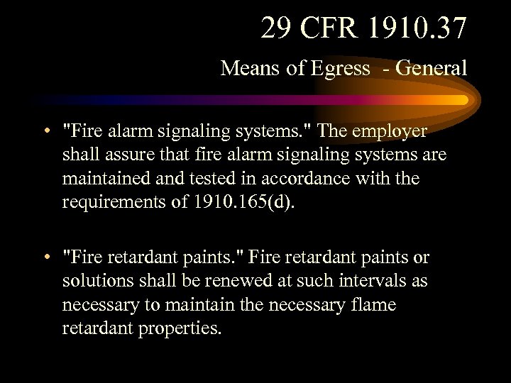 29 CFR 1910. 37 Means of Egress - General • "Fire alarm signaling systems.