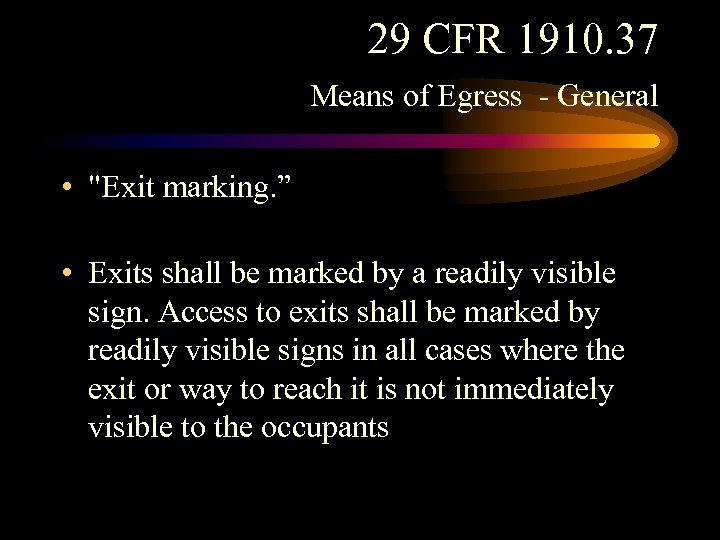 29 CFR 1910. 37 Means of Egress - General • "Exit marking. ” )(1)