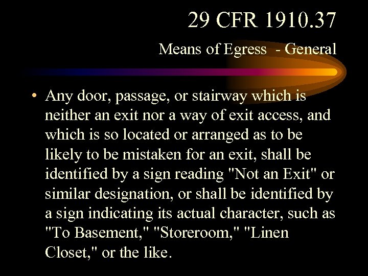 29 CFR 1910. 37 Means of Egress - General • Any door, passage, or