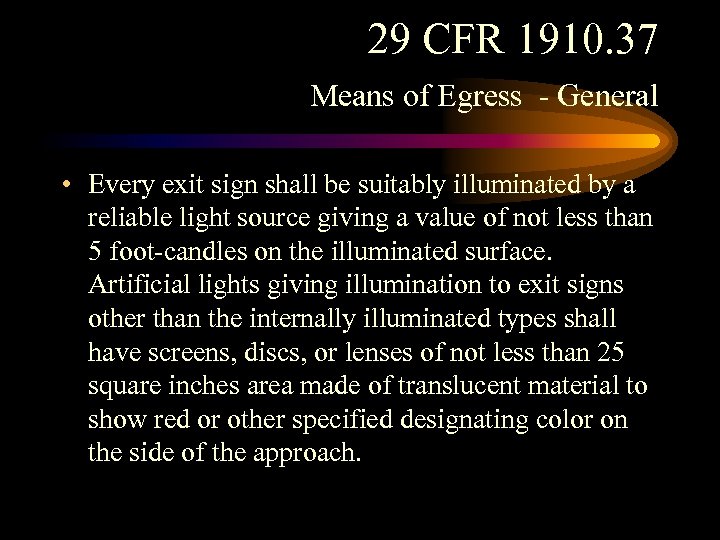 29 CFR 1910. 37 Means of Egress - General • Every exit sign shall