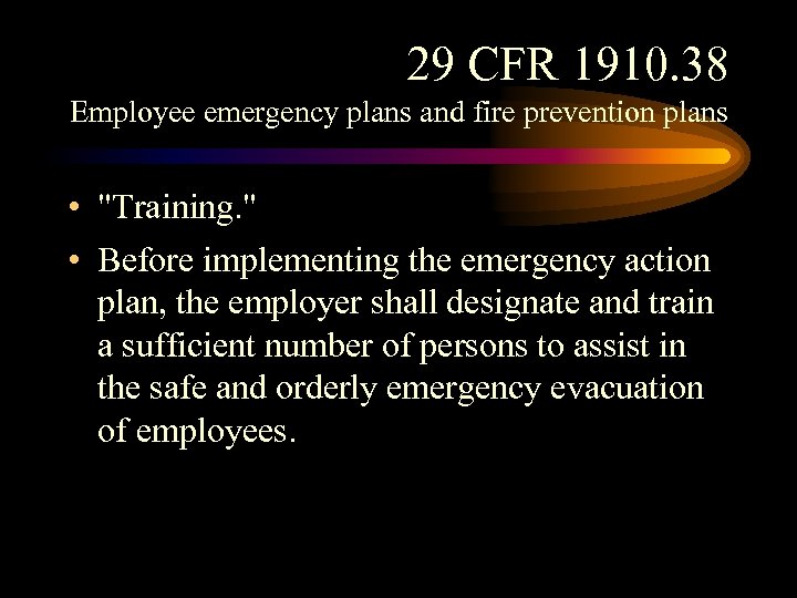 29 CFR 1910. 38 Employee emergency plans and fire prevention plans • "Training. "