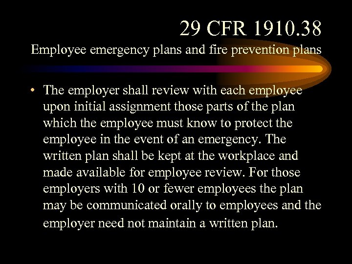 29 CFR 1910. 38 Employee emergency plans and fire prevention plans • The employer