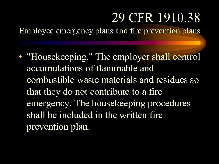 29 CFR 1910. 38 Employee emergency plans and fire prevention plans • "Housekeeping. "