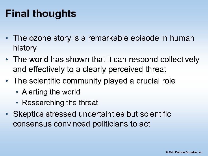 Final thoughts • The ozone story is a remarkable episode in human history •