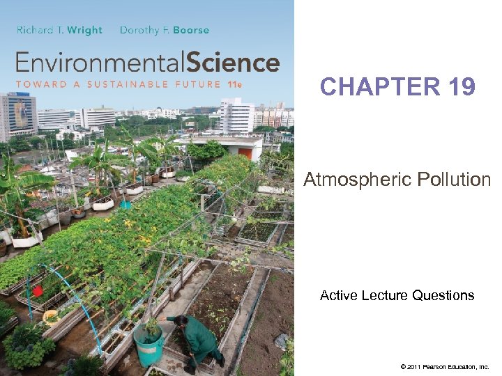 CHAPTER 19 Atmospheric Pollution Active Lecture Questions © 2011 Pearson Education, Inc. 