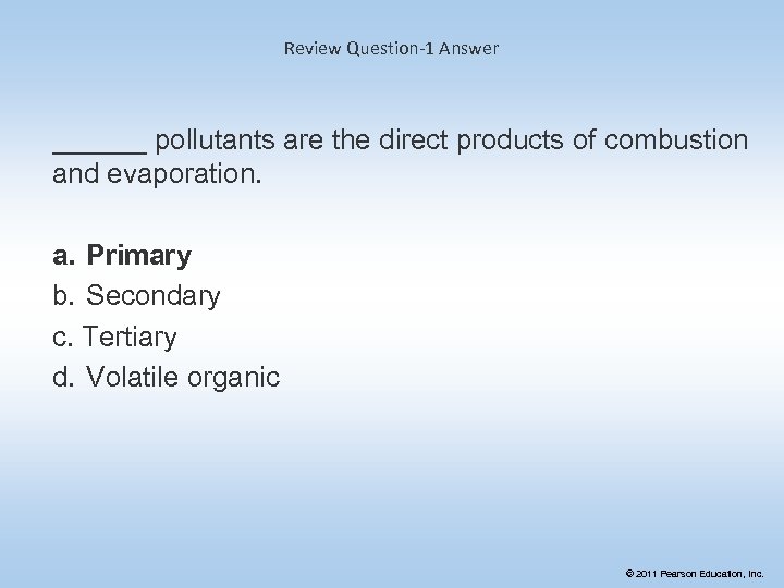 Review Question-1 Answer ______ pollutants are the direct products of combustion and evaporation. a.