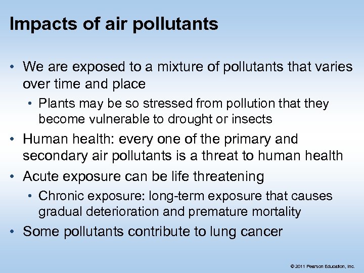 Impacts of air pollutants • We are exposed to a mixture of pollutants that