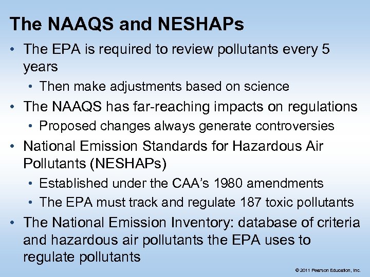 The NAAQS and NESHAPs • The EPA is required to review pollutants every 5