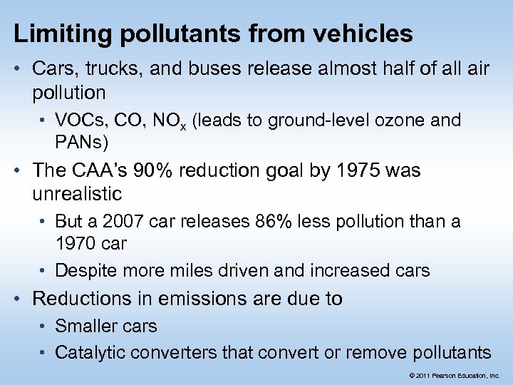 Limiting pollutants from vehicles • Cars, trucks, and buses release almost half of all