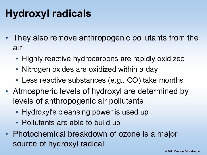 Hydroxyl radicals • They also remove anthropogenic pollutants from the air • Highly reactive