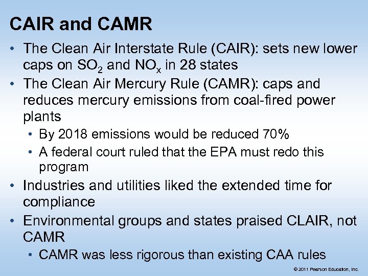 CAIR and CAMR • The Clean Air Interstate Rule (CAIR): sets new lower caps